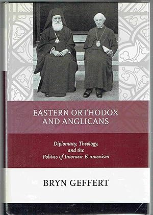 Image du vendeur pour Eastern Orthodox and Anglicans: Diplomacy, Theology, and the Politics of Interwar Ecumenism mis en vente par Hyde Brothers, Booksellers