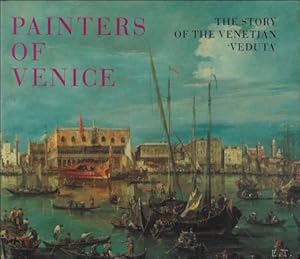 Bild des Verkufers fr PAINTERS OF VENICE. THE STORY OF THE VENETIAN ' VEDUTA '. zum Verkauf von BOOKSELLER  -  ERIK TONEN  BOOKS
