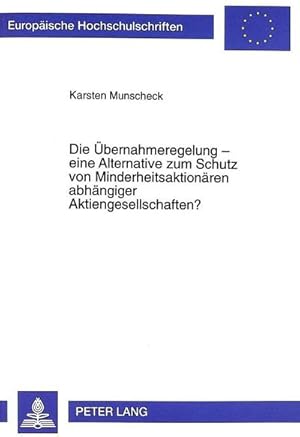 Bild des Verkufers fr Die bernahmeregelung - eine Alternative zum Schutz von Minderheitsaktionren abhngiger Aktiengesellschaften? zum Verkauf von AHA-BUCH GmbH