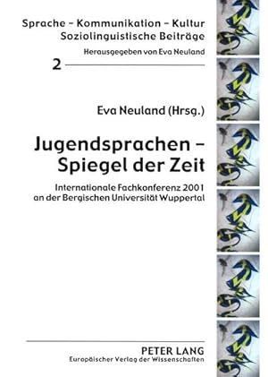 Bild des Verkufers fr Jugendsprachen - Spiegel der Zeit : Internationale Fachkonferenz 2001 an der Bergischen Universitt Wuppertal zum Verkauf von AHA-BUCH GmbH