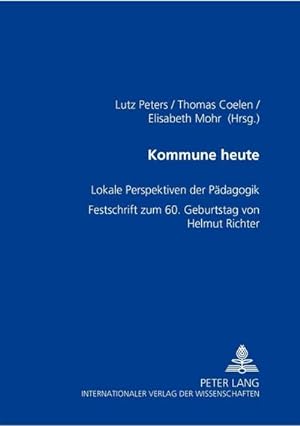 Bild des Verkufers fr Kommune heute : Lokale Perspektiven der Pdagogik- Festschrift zum 60. Geburtstag von Helmut Richter zum Verkauf von AHA-BUCH GmbH