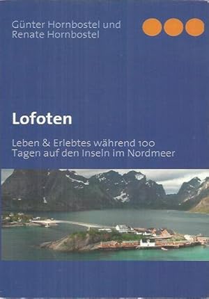 Bild des Verkufers fr Lofoten: Leben & Erlebtes whrend 100 Tagen auf den Inseln im Nordmeer zum Verkauf von bcher-stapel