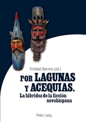 Seller image for Por lagunas y acequias : La hibridez de la ficcin novohispana for sale by AHA-BUCH GmbH