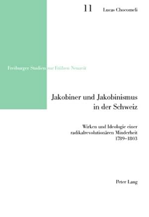 Bild des Verkufers fr Jakobiner und Jakobinismus in der Schweiz : Wirken und Ideologie einer radikalrevolutionren Minderheit- 1789-1803 zum Verkauf von AHA-BUCH GmbH