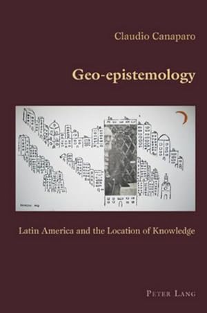 Bild des Verkufers fr Geo-epistemology : Latin America and the Location of Knowledge zum Verkauf von AHA-BUCH GmbH