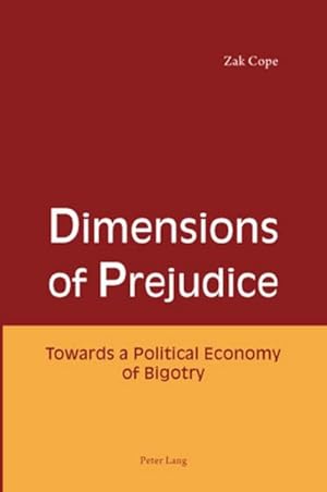 Bild des Verkufers fr Dimensions of Prejudice : Towards a Political Economy of Bigotry zum Verkauf von AHA-BUCH GmbH