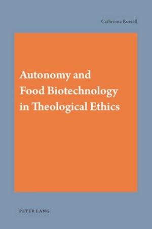 Seller image for Autonomy and Food Biotechnology in Theological Ethics for sale by AHA-BUCH GmbH