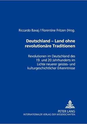 Bild des Verkufers fr Deutschland - ein Land ohne revolutionre Traditionen? : Revolutionen im Deutschland des 19. und 20. Jahrhunderts im Lichte neuerer geistes- und kulturgeschichtlicher Erkenntnisse zum Verkauf von AHA-BUCH GmbH