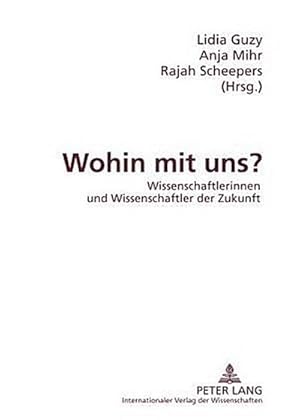 Seller image for Wohin mit uns? : Wissenschaftlerinnen und Wissenschaftler der Zukunft for sale by AHA-BUCH GmbH