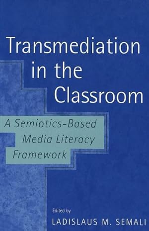 Bild des Verkufers fr Transmediation in the Classroom : A Semiotics-Based Media Literacy Framework zum Verkauf von AHA-BUCH GmbH