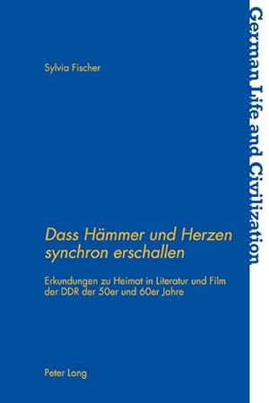 Bild des Verkufers fr Dass Hmmer und Herzen synchron erschallen" : Erkundungen zu Heimat in Literatur und Film der DDR der 50er und 60er Jahre zum Verkauf von AHA-BUCH GmbH