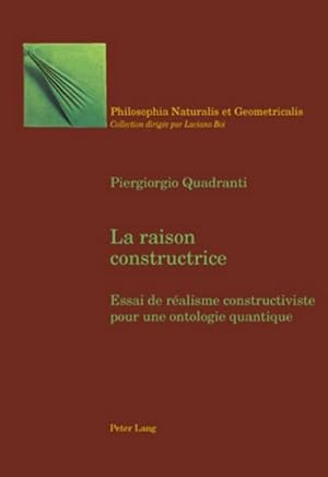 Bild des Verkufers fr La raison constructrice : Essai de ralisme constructiviste pour une ontologie quantique zum Verkauf von AHA-BUCH GmbH