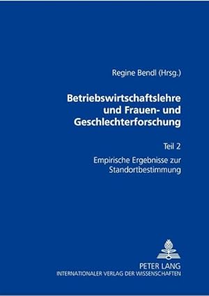 Seller image for Betriebswirtschaftslehre und Frauen- und Geschlechterforschung : Teil 2- Empirische Ergebnisse zur Standortbestimmung for sale by AHA-BUCH GmbH