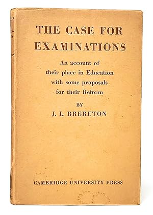 The Case for Examinations: An Account of Their Place in Education with Some Proposals for Their R...