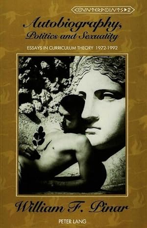 Bild des Verkufers fr Autobiography, Politics and Sexuality : Essays in Curriculum Theory, 1972-1992 zum Verkauf von AHA-BUCH GmbH