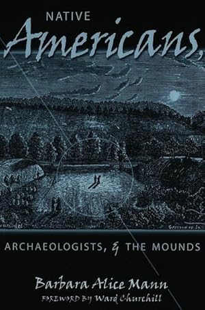 Bild des Verkufers fr Native Americans, Archaeologists, and the Mounds zum Verkauf von AHA-BUCH GmbH