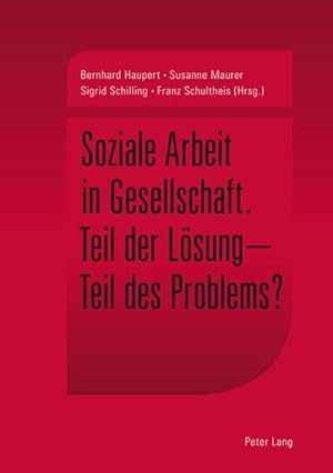 Bild des Verkufers fr Soziale Arbeit in Gesellschaft : Teil der Lsung - Teil des Problems? zum Verkauf von AHA-BUCH GmbH