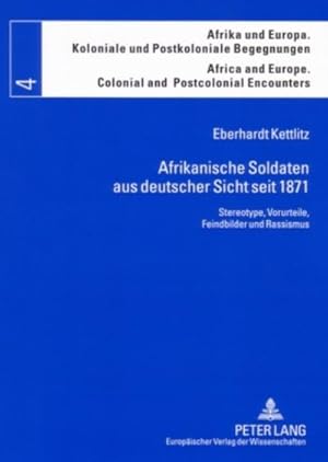 Seller image for Afrikanische Soldaten aus deutscher Sicht seit 1871 : Stereotype, Vorurteile, Feindbilder und Rassismus for sale by AHA-BUCH GmbH