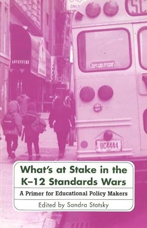 Bild des Verkufers fr What's at Stake in the K-12 Standards Wars : A Primer for Educational Policy Makers zum Verkauf von AHA-BUCH GmbH