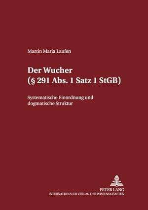 Bild des Verkufers fr Der Wucher ( 291 Abs. 1 Satz 1 StGB) : Systematische Einordnung und dogmatische Struktur zum Verkauf von AHA-BUCH GmbH