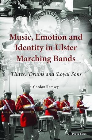 Bild des Verkufers fr Music, Emotion and Identity in Ulster Marching Bands : Flutes, Drums and Loyal Sons zum Verkauf von AHA-BUCH GmbH