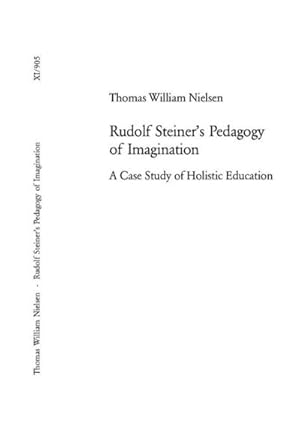 Imagen del vendedor de Rudolf Steiner's Pedagogy of Imagination : A Case Study of Holistic Education a la venta por AHA-BUCH GmbH