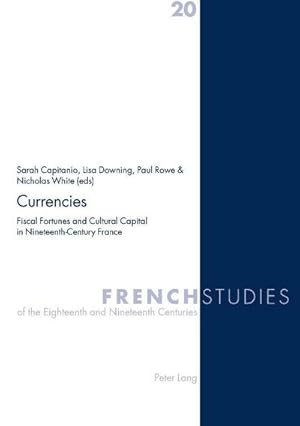 Bild des Verkufers fr Currencies : Fiscal Fortunes and Cultural Capital in Nineteenth-Century France zum Verkauf von AHA-BUCH GmbH