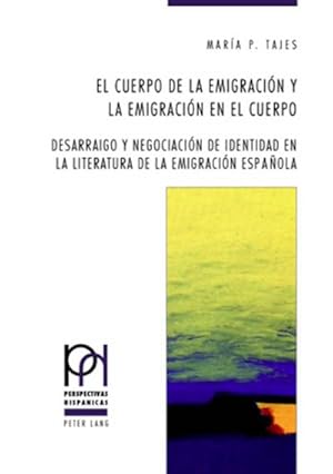 Imagen del vendedor de El cuerpo de la emigracin y la emigracin en el cuerpo : Desarraigo y negociacin de identidad en la literatura de la emigracin espaola a la venta por AHA-BUCH GmbH