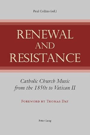 Seller image for Renewal and Resistance : Catholic Church Music from the 1850s to Vatican II for sale by AHA-BUCH GmbH
