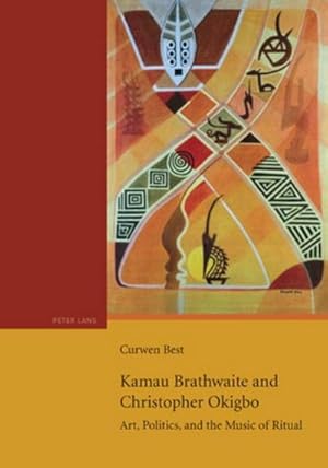 Bild des Verkufers fr Kamau Brathwaite and Christopher Okigbo : Art, Politics, and the Music of Ritual zum Verkauf von AHA-BUCH GmbH