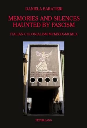Bild des Verkufers fr Memories and Silences Haunted by Fascism : Italian Colonialism MCMXXX-MCMLX zum Verkauf von AHA-BUCH GmbH