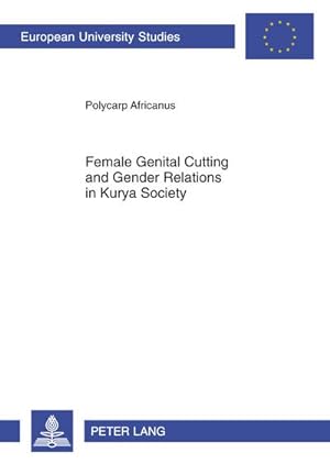 Seller image for Female genital cutting and gender relations in Kurya society for sale by AHA-BUCH GmbH