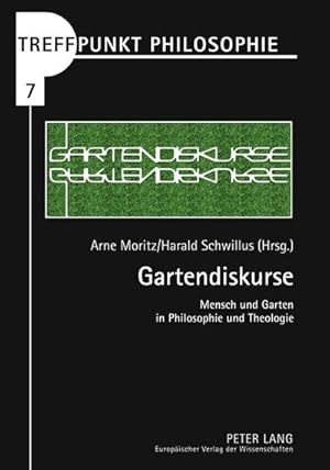 Bild des Verkufers fr Treffpunkt Philosophie Gartendiskurse : Mensch und Garten in Philosophie und Theologie zum Verkauf von AHA-BUCH GmbH