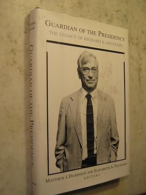 Guardian of the Presidency, the legacy of Richard E. Newstadt