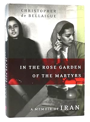 Immagine del venditore per IN THE ROSE GARDEN OF THE MARTYRS A Memoir of Iran venduto da Rare Book Cellar