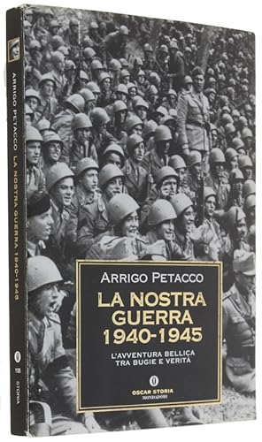 Imagen del vendedor de LA NOSTRA GUERRA 1940-1945. L'avventura bellica tra bugie e verit.: a la venta por Bergoglio Libri d'Epoca