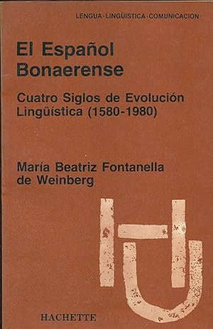 Imagen del vendedor de EL ESPAOL BONAERENSE. CUATRO SIGLOS DE EVOLUCION LINGUISTICA (1580-1980) a la venta por Valentin Peremiansky