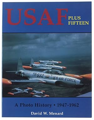 Seller image for USAF PLUS FIFTEEN. A Photo History. 1947-1962.: for sale by Bergoglio Libri d'Epoca