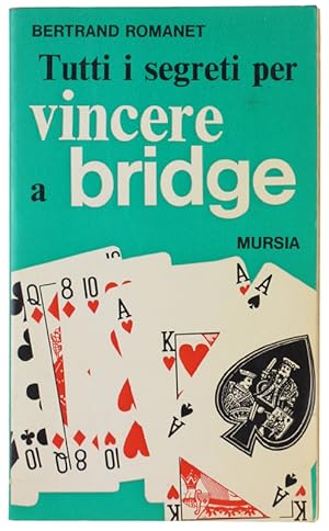 TUTTI I SEGRETI PER VINCERE A BRIDGE.: