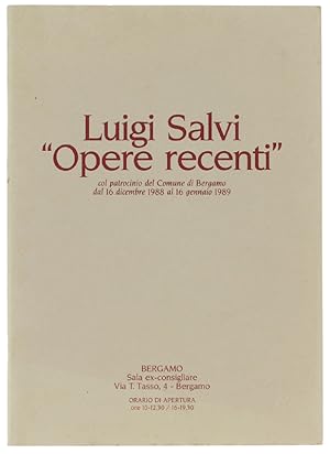 Seller image for LUIGI SALVI "OPERE RECENTI" col patrocinio del Comune di Bergamo dal 16 dicembre 1988 al 16 gennaio 1989.: for sale by Bergoglio Libri d'Epoca