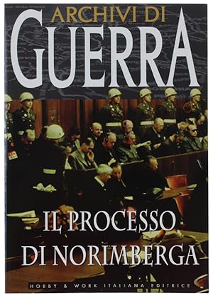 Seller image for IL PROCESSO DI NORIMBERGA. "Archivi di Guerra": for sale by Bergoglio Libri d'Epoca
