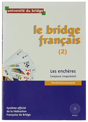 LE BRIDGE FRANÇAIS. 2: Les Enchères (majeure cinquième). Perfectionnement.: