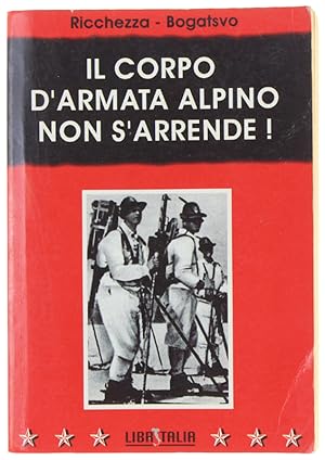 Imagen del vendedor de IL CORPO D'ARMATA ALPINO NON S'ARRENDE!: a la venta por Bergoglio Libri d'Epoca