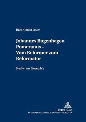 Seller image for Johannes Bugenhagen Pomeranus - Vom Reformer zum Reformator for sale by BuchWeltWeit Ludwig Meier e.K.
