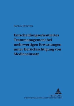 Image du vendeur pour Entscheidungsorientiertes Teammanagement bei mehrwertigen Erwartungen unter Bercksichtigung von Medieneinsatz mis en vente par BuchWeltWeit Ludwig Meier e.K.