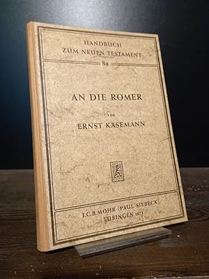 Bild des Verkufers fr An die Rmer. [Von Ernst Ksemann]. (= Handbuch zum Neuen Testament, Band 8a). zum Verkauf von Antiquariat Kretzer