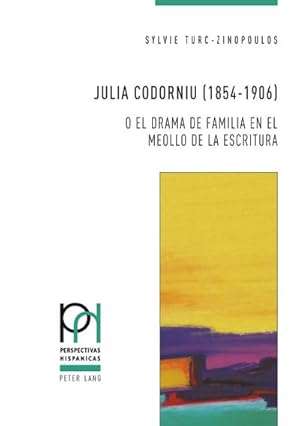 Image du vendeur pour Julia Codorniu (1854-1906) o el drama de familia en el meollo de la escritura mis en vente par BuchWeltWeit Ludwig Meier e.K.