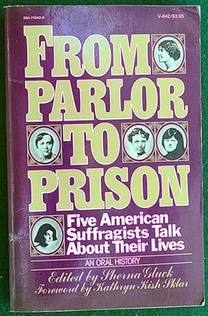 Imagen del vendedor de FROM PARLOR TO PRISON: FIVE AMERICAN SUFFRAGISTS TALK ABOUT THEIR LIVES a la venta por May Day Books