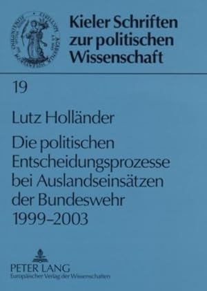 Seller image for Die politischen Entscheidungsprozesse bei Auslandseinstzen der Bundeswehr 1999-2003 for sale by BuchWeltWeit Ludwig Meier e.K.