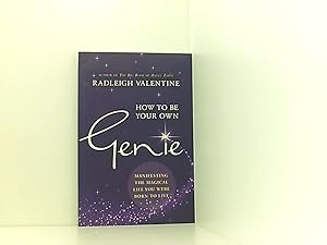 Image du vendeur pour How to be Your Own Genie: Manifesting the Magical Life You Were Born to Live mis en vente par Book Broker